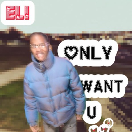 Only Want U | Boomplay Music