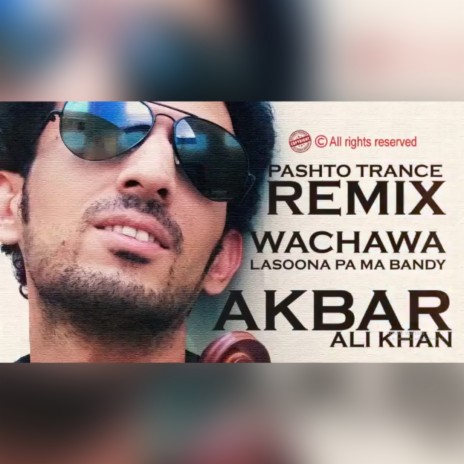 Wachawa Lasoona Pa Ma Bandy _ Pashto Trance Song _ Akbar Ali Khan | Boomplay Music