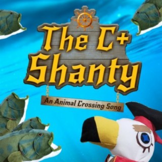 The C+ Shanty: An Animal Crossing Song