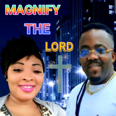 MAGNIFY THE LORD