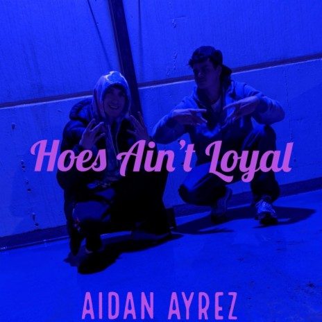 Hoes Ain't Loyal | Boomplay Music