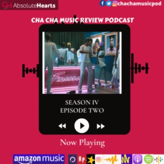 Cha Cha Music Review Podcast IV (Episode Two)