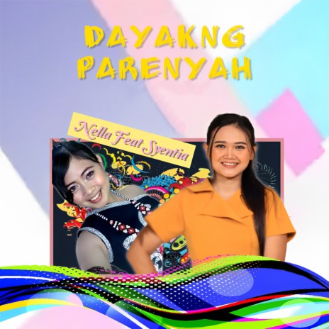 Dayakng Parenyah ft. Syentia | Boomplay Music