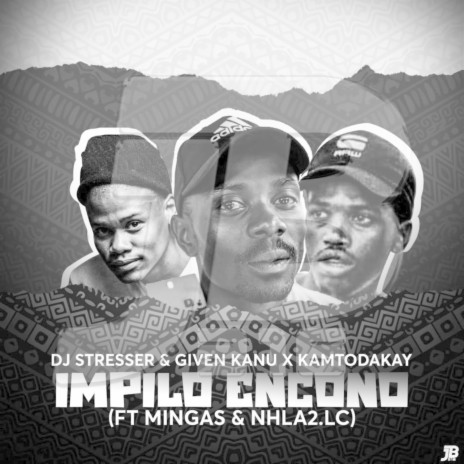 Impilo Encono ft. Given Kanu, KamtoDaKay, Mingas & Nhla2.LC | Boomplay Music