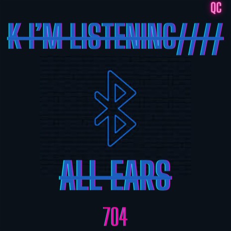 K im listening////All ears
