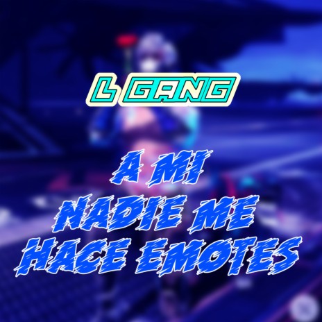 A Mi Nadie Me Hace Emotes | Boomplay Music