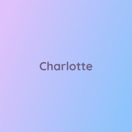 Charlotte | Boomplay Music