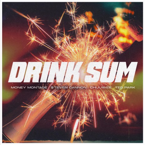 Drink Sum ft. Money Montage, Ted Park & $teven Cannon