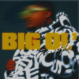 Big Ol' (Freestyle) lyrics | Boomplay Music