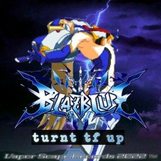 BlazBlue turnt tf up