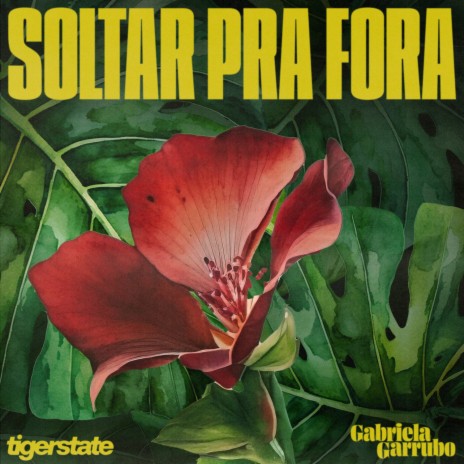 Soltar Pra Fora ft. Gabriela Garrubo | Boomplay Music