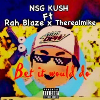 Bet It Would Do (feat. Therealmike & Rah Blaze)