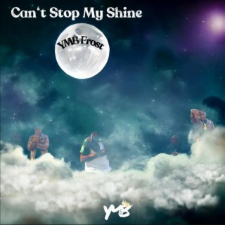 Can't Stop My Shine