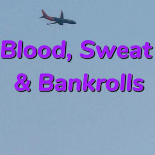 Blood, Sweat & Bankrolls