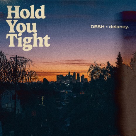 Hold You Tight ft. delaney. | Boomplay Music