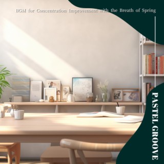 Bgm for Concentration Improvement with the Breath of Spring
