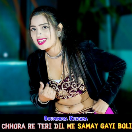 Chhora Re Teri Dil Me Samay Gayi Boli | Boomplay Music