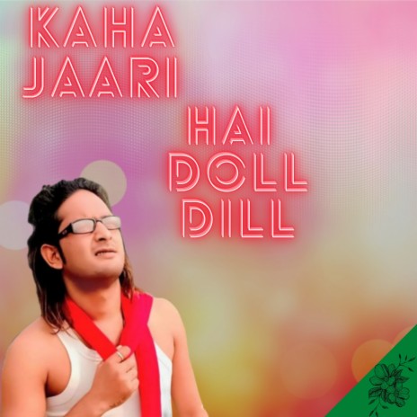 Kaha Jaari Hai Doll Dill | Boomplay Music