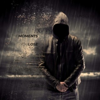 The Moments You Lose