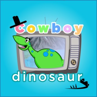 Cowboy & Dinosaur (Theme song featured in Inklings TV Show)