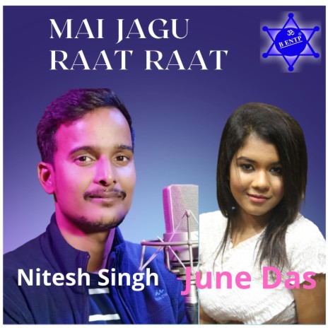 Mai Jagu Raat Raat ft. JUNE DAS | Boomplay Music