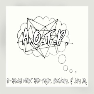 A.O.T.P. ft. Rap Trap, CoolKay & Jay Jr. lyrics | Boomplay Music