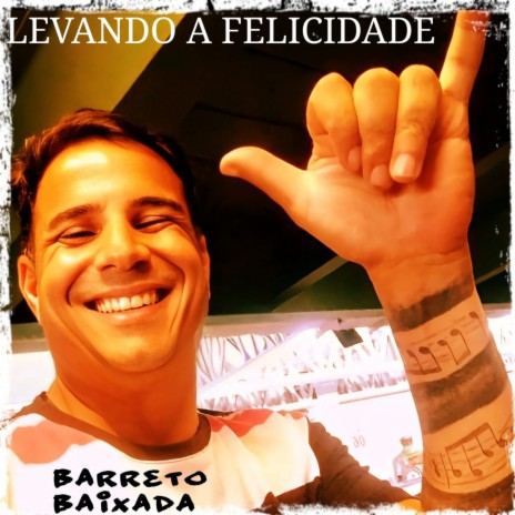 Levando a Felicidade | Boomplay Music