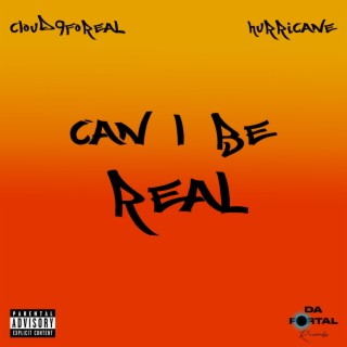 Can I be real ft. Cloud9foreal lyrics | Boomplay Music