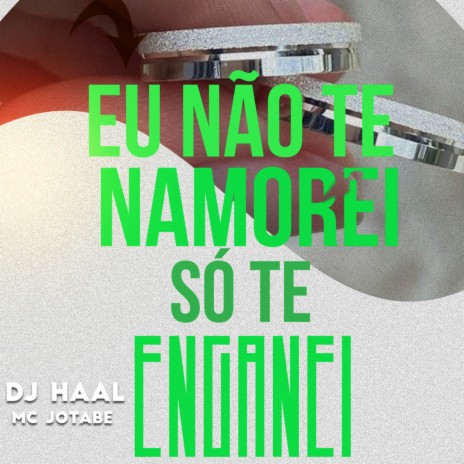 Eu não te namorei, Só te enganei ft. mc Jotabe | Boomplay Music