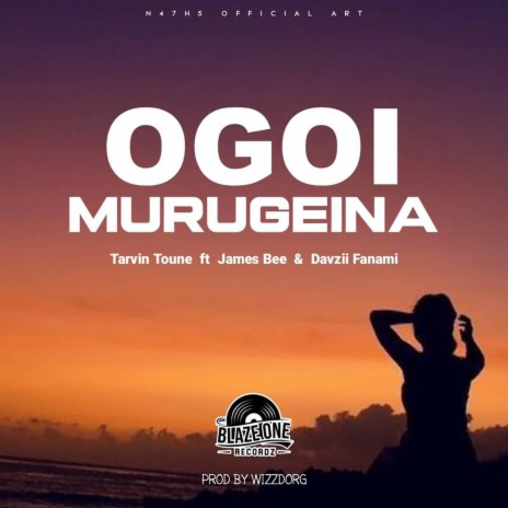 Ogoi Murugeina ft. James Bee & Davzii Fanami | Boomplay Music