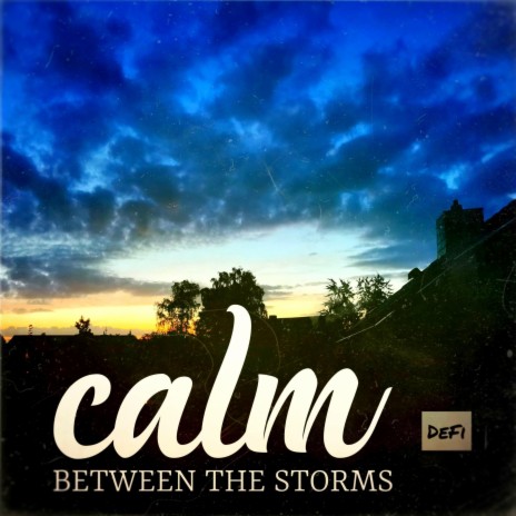 Calm between the Storms | Boomplay Music
