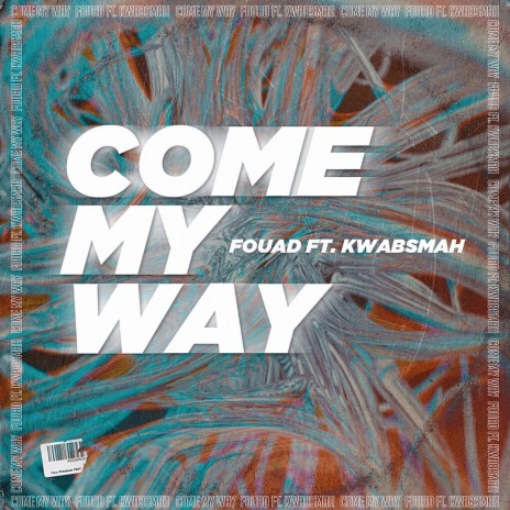 Come My Way ft. Kwabsmah | Boomplay Music