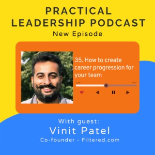 35. How to create career progression for your team - With Vinit Patel co-founder of Filtered