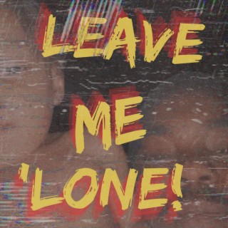 LEAVE ME 'LONE (Clean Version)