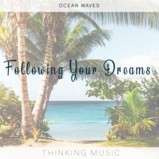 Following Your Dreams (Oceans Waves)