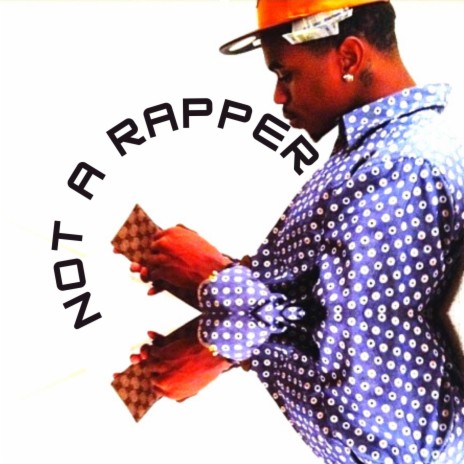 NOT A RAPPER | Boomplay Music