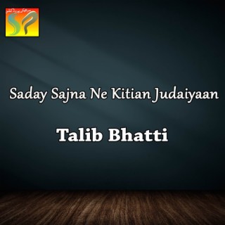 Saday Sajna Ne Kitian Judaiyaan