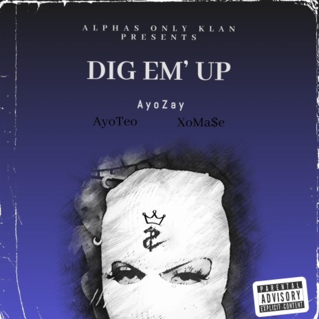 Dig Em' Up ft. XoMase & AyoTeo