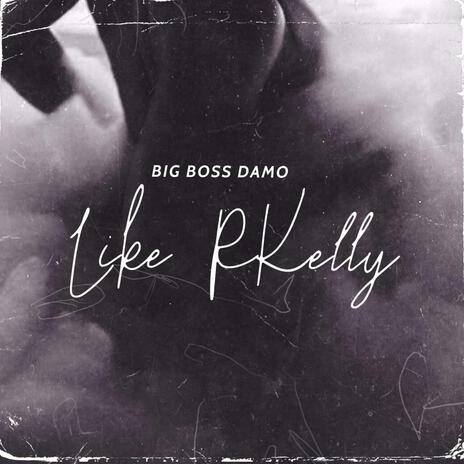 Like Rkelly | Boomplay Music