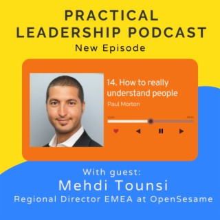 14. How to really understand people - With Mehdi Tounsi - world traveller and Snr Regional Director EMEA at OpenSesame