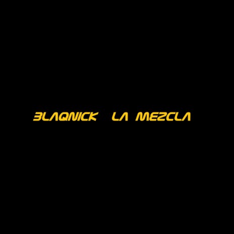 Blaqnick La Mezcla