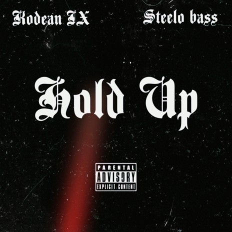 Hold Up ft. Steelo Bass