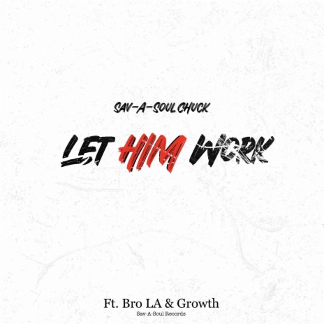 Let Him Work ft. Bro. LA & Growth