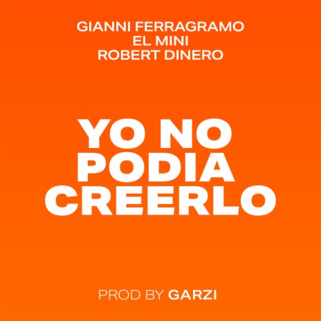 Yo No Podia Creerlo ft. Gianni Ferragramo, Robert Dinero & garzi | Boomplay Music