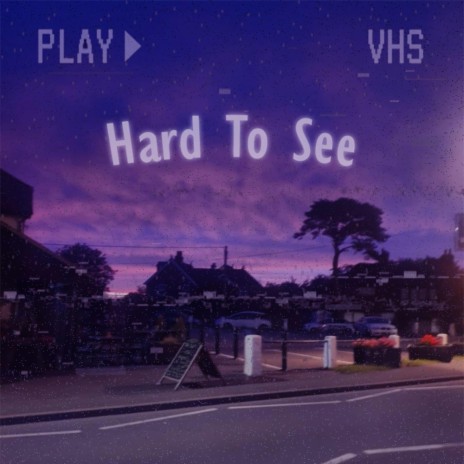 Hard To See (feat. Cløud)