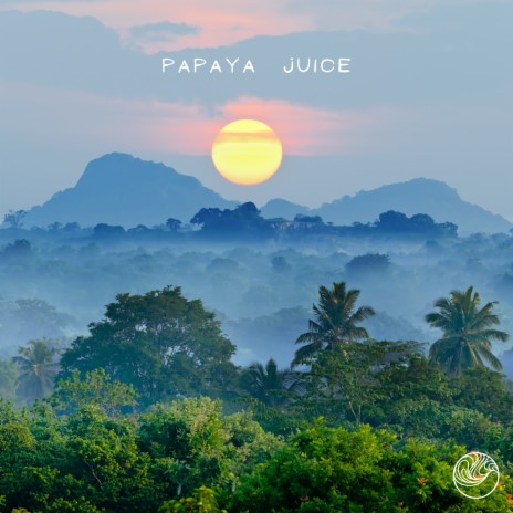 Papaya Juice | Boomplay Music