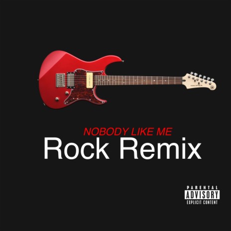 Nobody Like Me (Rock Remix)