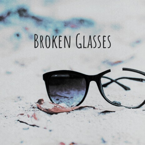Broken Glasses | Boomplay Music