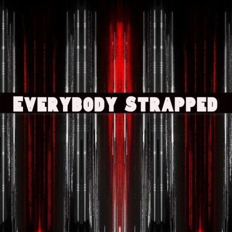 Everybody Strapped | Boomplay Music