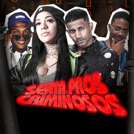 Senta Pros Criminosos ft. Mc Sick, eo neguinho & Mc Morena | Boomplay Music